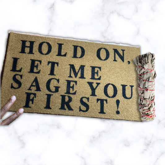 "Hold on, Let me Sage you first!" Doormat (MADE TO ORDER)
